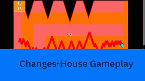 Changes-House Gameplay!