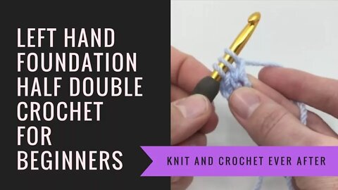 Left Hand Half Double Crochet Tutorial #9: Foundation Half Double Crochet (FHDC)