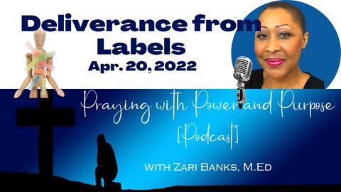 PODCAST: Deliverance from Labels (Throwback) | Zari Banks, M.Ed | Apr. 20, 2022 - PWPP