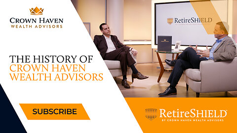 The History Of Crown Haven Wealth Advisors & What Sets Us Apart | RetireSHIELD™ Retirement Planning