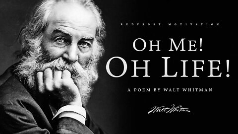 O Me! O Life! - Walt Whitman (Powerful Life Poetry)