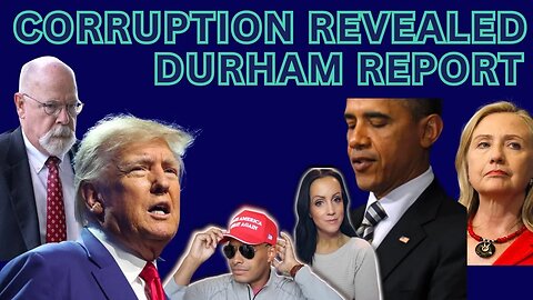 EP. 199 | The Durham Report Revealed: Exposing Deep State Corruption