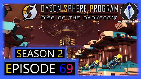 Dyson Sphere Program | Season 2 | Episode 69
