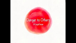 DANGER TO OTHERS