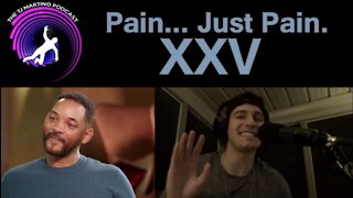 Pain... Just Pain. | Ep. XXV