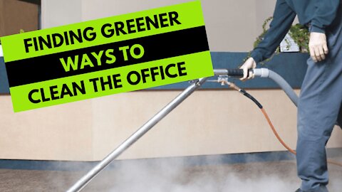 Finding greener ways to clean the office