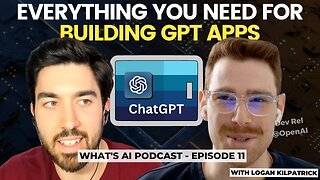 Building with Large Language Models, chatGPT, and Working at OpenAI - What's AI episode 11