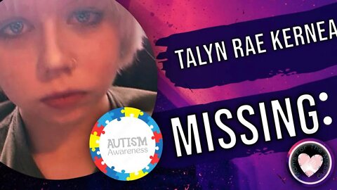 🙏❤️🙏 MISSING 🙏❤️🙏 Talyn Rae Kernea - 🧩 Autism Awareness🧩