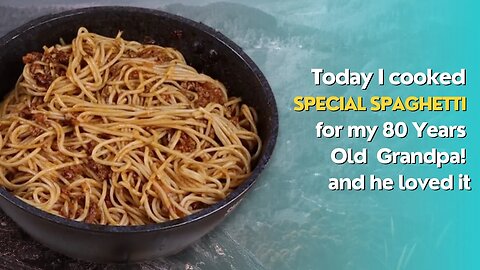 Today I cooked Special Spaghetti for my 80 Years Old Grandpa! he loved it