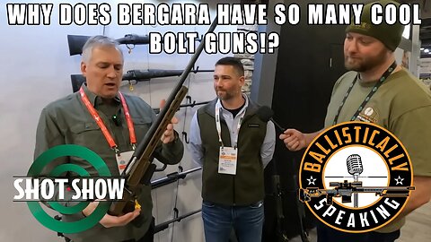 Why Does Bergara Have So Many Cool Bolt Guns!? Shotshow 2023