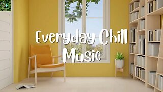 Everyday Chill Music 🍀 Positive Songs 🍀 Enjoy Your Day 🍀 Deep Relaxation Channel #deeprelaxationch