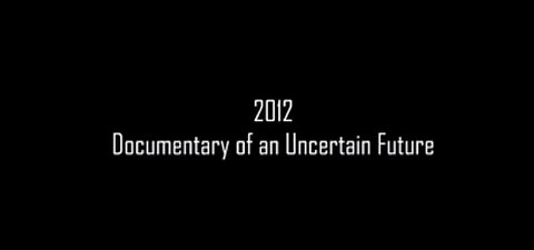2012: Documentary of an Uncertain Future