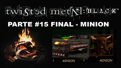 [PS2] - Twisted Metal: Black - Modo História - [Parte 15 Final - Minion] - Completando 100%