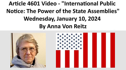 Article 4601 Video- International Public Notice: The Power of the State Assemblies By Anna Von Reitz