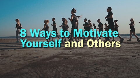 8 Ways to Motivate Yourself and Others