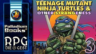 Teenage Mutant Ninja Turtles & Other Strangeness - [Pt. 3/5] - Kevin Siembieda & Sean Roberson