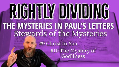 Paul's Mysteries in the Bible: #9 Christ in you - #10 The Mystery of godliness