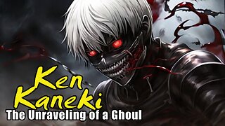 Ken Kaneki: The Unraveling of a Ghoul