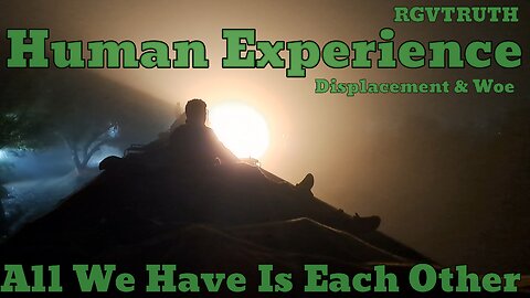 Human Experience Displacement & Woe