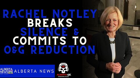 Rachel Notley admits the NDP is committed to Oil & Gas reduction to maintain a decline in emissions.