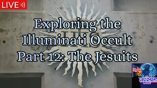 Exploring the Illuminati Occult Part 12: The Jesuits