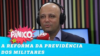 Major Vitor Hugo explica a reforma da Previdência dos militares