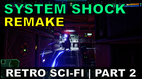 System Shock Remake | Retro Sci-Fi At It's Best | Part 2 of First Level