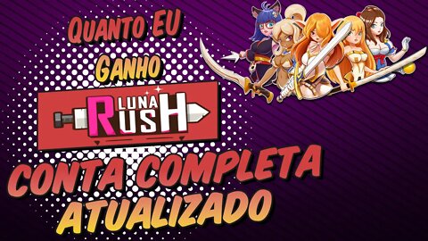 Luna Rush Quanto Eu Ganho em Reais com a Conta Completa (15 Personagens) ATUALIZADO