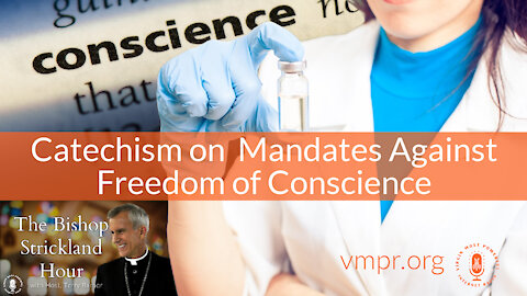 21 Sep 21, The Bishop Strickland Hour: Catechism on Mandates Against Freedom of Conscience