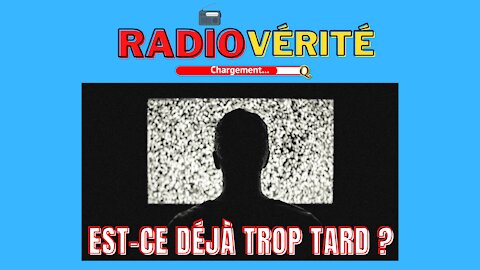 Est-ce déjà trop tard ? (Radio Vérité) 26 mai 2021