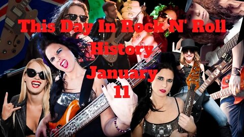 January 11 This Day In Rock N' Roll History