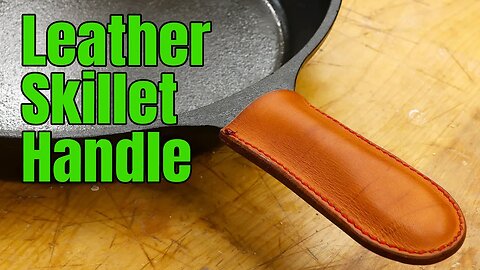 Making a Leather Skillet Handle Cover | No More Hot Handles