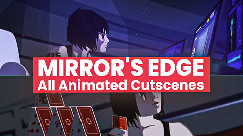 MIRROR'S EDGE - All Animated Cutscenes ( XBOX SX)✔️4K ᵁᴴᴰ 60ᶠᵖˢ