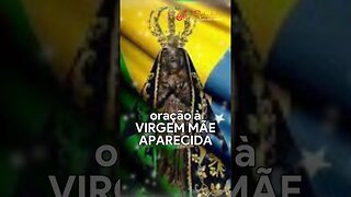 PEÇA A GRAÇA A VIRGEM MÃE APARECIDA