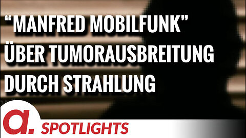 Spotlight: “Manfred Mobilfunk” über Tumorausbreitung durch Strahlung