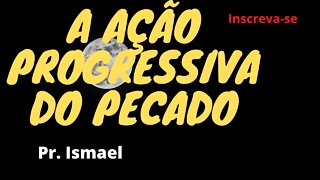 A Consequência Progressiva do Pecado - Culto