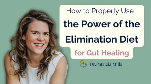 How To Properly Use the Power of the Elimination Diet for Gut Healing | Dr. Patricia Mills, MD