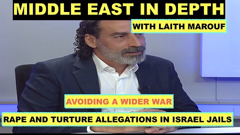 MIDDLE EAST IN DEPTH WITH LAITH MAROUF - EPISODE 22 - AVOIDING A WIDER WAR