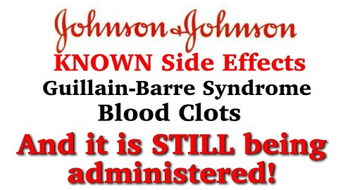 J&J Vaccine causing blood clots & Guillain-Barre Syndrome BUT STILL being administered