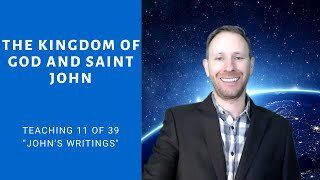 The Kingdom of God and Saint John (Teaching 11 of 39) - The KOG Entrepreneur Show - Episode 41