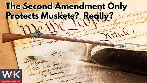 The Second Amendment Only Protects Muskets? Really?