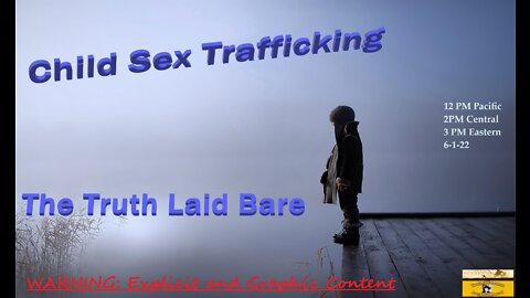 #160~***EXPLICIT MATERIAL***~The Raw Reality of what Child Sex Trafficking Is And Means.