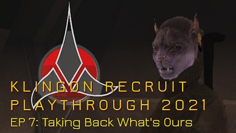 Klingon Recruit Playthrough EP7: Taking Back What's Ours