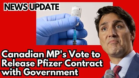 Canadian MP's Vote to RELEASE PFIZER CONTRACTS... Pfizer Objects!