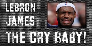 Lebron James The Cry Baby