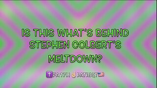 Is THIS What's Behind Stephen Colbert's Meltdown?