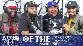 At The End of The Day Ep. 58