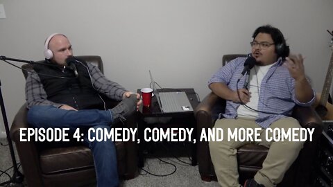 Episode 4: Comedy, Comedy, & More Comedy