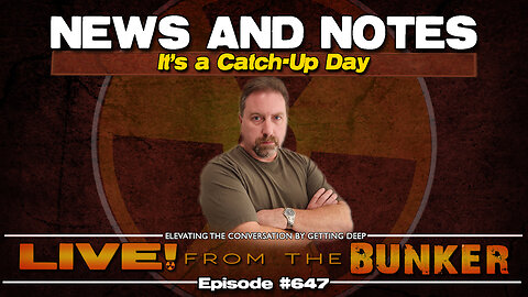 Live From The Bunker 647: News and Notes
