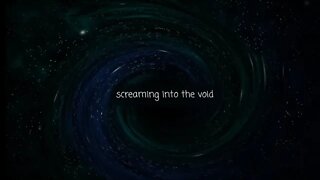 Screaming Into The Void #19